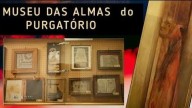 Conheça o Museu das Almas do Purgatório (vídeo)