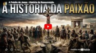 A Paixão de Jesus - História da Ressurreição 