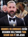Grandes celebridades estão deixando Hollywood para seguir sua fé em Jesus 