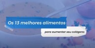 Como aumentar seu colágeno naturalmente (vídeo)