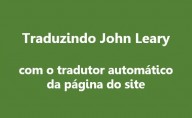 Traduzindo John Leary utilizando o tradutor automático da página do site