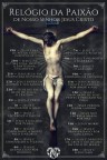 O RELÓGIO DA PAIXÃO DE NOSSO SENHOR JESUS CRISTO  (Para meditação e oração, com início na Quinta-feira Santa) 