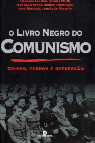 O LIVRO NEGRO DO COMUNISMO %u2013 Crimes, Terror e Repressão.