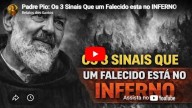 Os 3 sinais de que um falecido está no Inferno, segundo Padre Pio (vídeo)