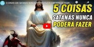 5 coisas que Satanás nunca poderá fazer com você de acordo com a Bíblia (vídeo)