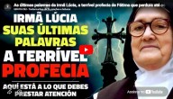 As últimas palavras da irmã Lúcia, a terrível profecia de Fátima que perdura até os dias de hoje.
