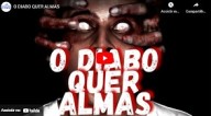 O Diabo quer almas (vídeo)