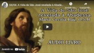 A Vida de São José revelada à Abadessa Maria Cecília Baij, O S B  Parte 4 (vídeo)