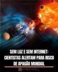 APAGÃO MUNDIAL: Ciência e profecia convergem para o mesmo evento! 