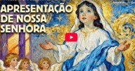 21 de Novembro - Apresentação de Nossa Senhora (vídeo)