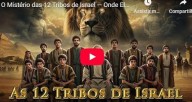 O Mistério das 12 Tribos de Israel - Onde Elas Foram Parar? (vídeo)