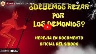 Terrível heresia: DOCUMENTO OFICIAL DO SÍNODO PEDE MISERICÓRDIA PELOS DEMÔNIOS!!! (vídeo)