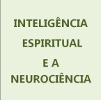 INTELIGÊNCIA ESPIRITUAL E A NEUROCIÊNCIA – Por Dr. Djalma Pinho (vídeo)