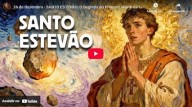 26 de Dezembro - Santo Estevão, o primeiro mártir da Igreja (vídeo)