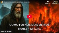 COMO FOI NOS DIAS DE NOÉ (vídeo)