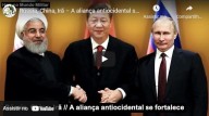 “... GUERRAS E RUMORES DE GUERRAS...” (Mt 24, 6)   Rússia, China, Irã – A aliança antiocidental se fortalece (vídeo) 